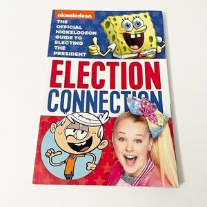 Election Connection The Official Nickelodeon Guide to Electing the President